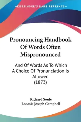 Pronouncing Handbook Of Words Often Mispronounced: And Of Words As To Which A Choice Of Pronunciation Is Allowed