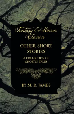Alte povestiri scurte - O colecție de povestiri cu fantome - Other Short Stories - A Collection of Ghostly Tales