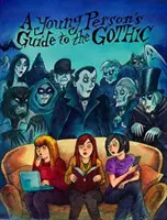 Ghidul goticului pentru tineri (Young Person's Guide to the Gothic) - Young Person's Guide to the Gothic