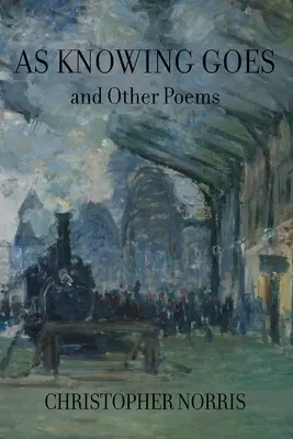 As Knowing Goes și alte poezii - As Knowing Goes and Other Poems