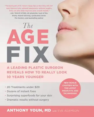 Remediul vârstei: Un chirurg plastician de top dezvăluie cum să arăți cu adevărat cu 10 ani mai tânăr - The Age Fix: A Leading Plastic Surgeon Reveals How to Really Look 10 Years Younger