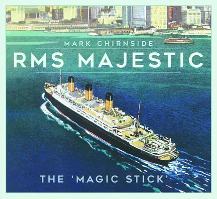 RMS Majestic: „Bastonul magic - RMS Majestic: The 'Magic Stick'