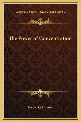 Puterea concentrării - The Power of Concentration