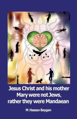 Iisus Hristos și mama sa Maria nu erau evrei, ci mai degrabă mandeeni - Jesus christ and his mother Mary were not Jews, rather they were Mandaean
