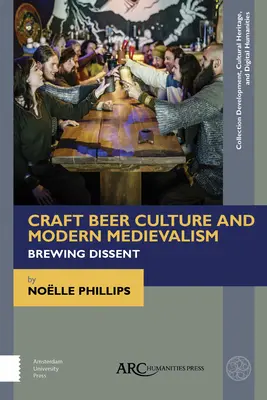 Cultura berii artizanale și medievalismul modern: Brewing Dissent - Craft Beer Culture and Modern Medievalism: Brewing Dissent