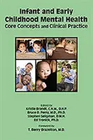 Sănătatea mintală a sugarului și a copilăriei timpurii: Concepte de bază și practică clinică - Infant and Early Childhood Mental Health: Core Concepts and Clinical Practice