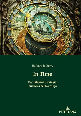 În timp: strategii de cartografiere și călătorii muzicale - In Time: Map-Making Strategies and Musical Journeys