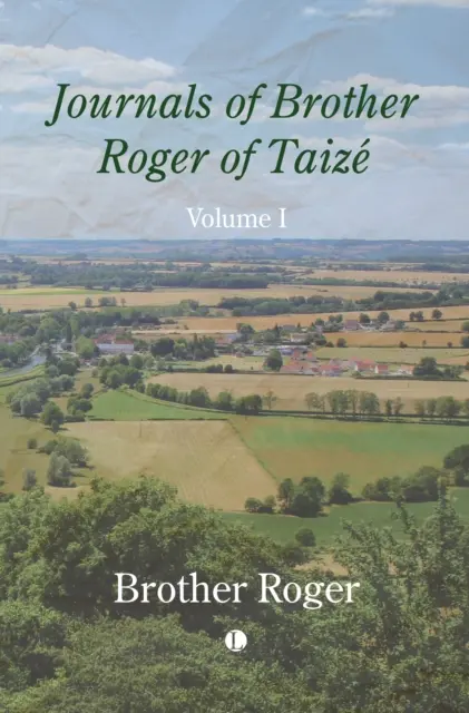 Jurnalele fratelui Roger de Taize, volumul I - Journals of Brother Roger of Taize, Volume I