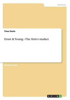 Ernst & Young - Piața firmei - Ernst & Young - The firm's market