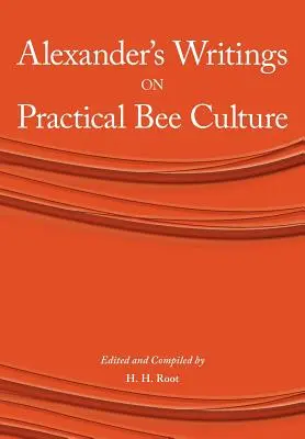 Scrieri ale lui Alexander despre apicultură practică - Alexander's Writings on Practical Bee Culture