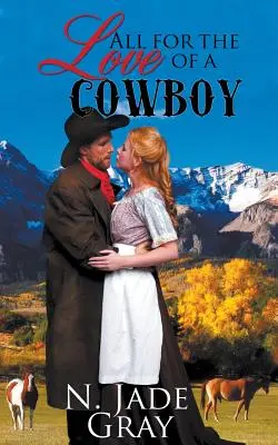 Totul pentru dragostea unui cowboy / All for the Love of a Cowboy - All for the Love of a Cowboy