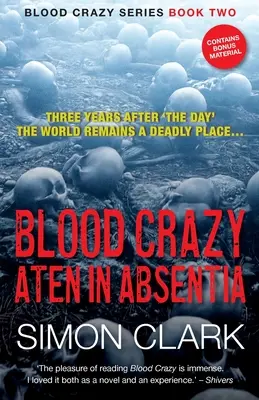 Sânge nebun Aten In Absentia: La trei ani după „Ziua”, lumea rămâne un loc mortal... - Blood Crazy Aten In Absentia: Three years after 'The Day', the world remains a deadly place...