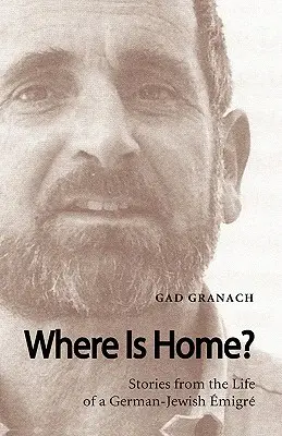 Where Is Home? Povestiri din viața unui emigrant evreu german - Where Is Home? Stories from the Life of a German-Jewish Emigre