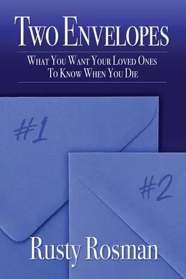Două plicuri: Ce vrei ca cei dragi să știe când vei muri - Two Envelopes: What You Want Your Loved Ones To Know When You Die