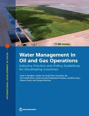 Water Management in Oil and Gas Operations: Practici industriale și orientări politice pentru țările în curs de dezvoltare - Water Management in Oil and Gas Operations: Industry Practice and Policy Guidelines for Developing Countries