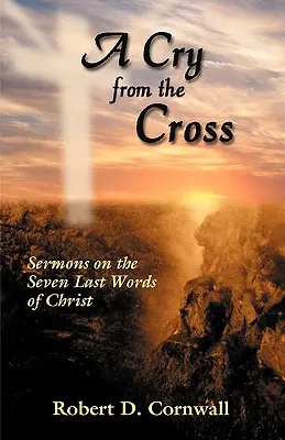 Un strigăt de la cruce - A Cry from the Cross