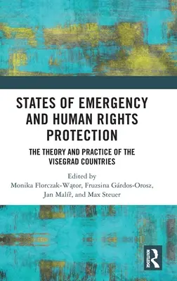 Statele de urgență și protecția drepturilor omului: Teoria și practica țărilor de la Visegrad - States of Emergency and Human Rights Protection: The Theory and Practice of the Visegrad Countries