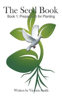 Cartea semințelor: Cartea 1: Pregătirea pentru plantare - The Seed Book: Book 1: Preparation for Planting