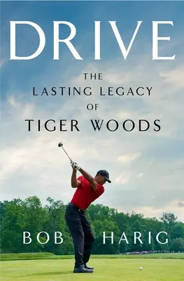Drive: Moștenirea durabilă a lui Tiger Woods - Drive: The Lasting Legacy of Tiger Woods