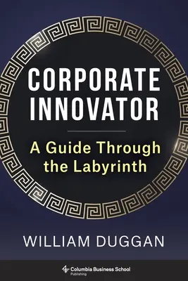 Inovator corporatist: Un ghid prin labirint - Corporate Innovator: A Guide Through the Labyrinth