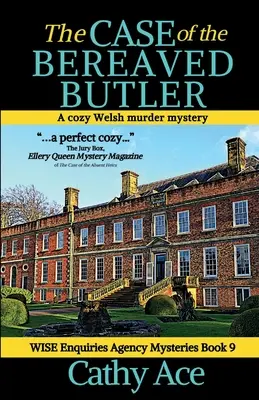 Cazul majordomului îndurerat: O crimă misterioasă galeză a Agenției WISE Enquiries - The Case of the Bereaved Butler: A WISE Enquiries Agency cozy Welsh murder mystery