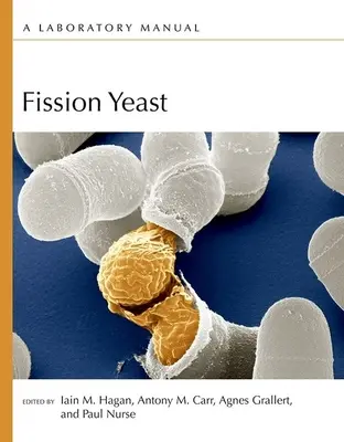 Fission Yeast: Manual de laborator - Fission Yeast: A Laboratory Manual