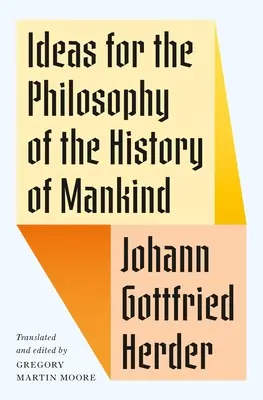 Idei pentru filosofia istoriei omenirii (Ideas for the Philosophy of the History of Mankind) - Ideas for the Philosophy of the History of Mankind
