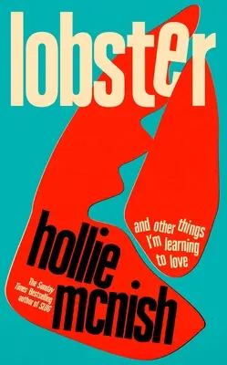Lobster: And Other Things I'm Learning to Love (Și alte lucruri pe care învăț să le iubesc) - Lobster: And Other Things I'm Learning to Love