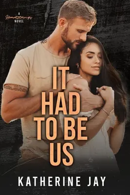Trebuia să fim noi: Un roman de suflet - It Had To Be Us: A Heartstrings Novel