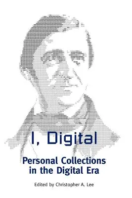 Eu, digital: Colecțiile personale în era digitală - I, Digital: Personal Collections in the Digital Era