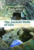 Fântânile antice din Llyn, The - Ancient Wells of Llyn, The