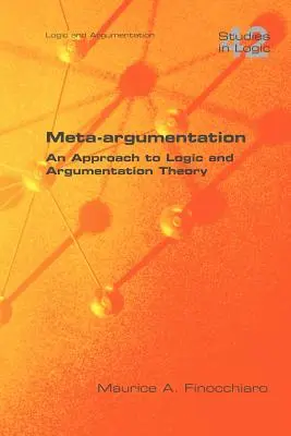 Meta-argumentare. o abordare a logicii și a teoriei argumentării (Meta-Argumentation. an Approach to Logic and Argumentation Theory) - Meta-Argumentation. an Approach to Logic and Argumentation Theory