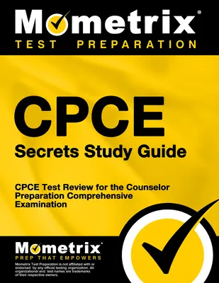 Cpce Secrets Study Guide: Cpce Test Review for the Counselor Preparation Comprehensive Examen - Cpce Secrets Study Guide: Cpce Test Review for the Counselor Preparation Comprehensive Examination