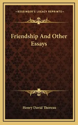 Prietenie și alte eseuri - Friendship And Other Essays