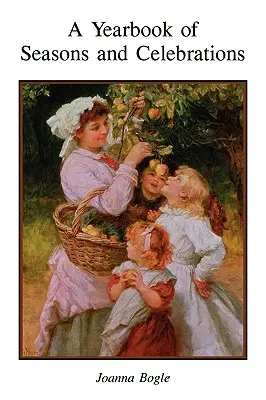 Un anuar al anotimpurilor și sărbătorilor - A Yearbook of Seasons and Celebrations