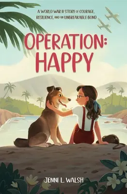 Operațiunea: Happy: O poveste din Al Doilea Război Mondial despre curaj, reziliență și o legătură de nezdruncinat - Operation: Happy: A World War II Story of Courage, Resilience, and an Unbreakable Bond
