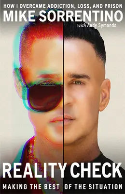 Reality Check: Valorificarea situației - Cum am depășit dependența, pierderea și închisoarea - Reality Check: Making the Best of the Situation - How I Overcame Addiction, Loss, and Prison