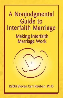 Un ghid fără prejudecăți pentru căsătoria interconfesională (A Nonjudgmental Guide to Interfaith Marriage) - A Nonjudgmental Guide to Interfaith Marriage