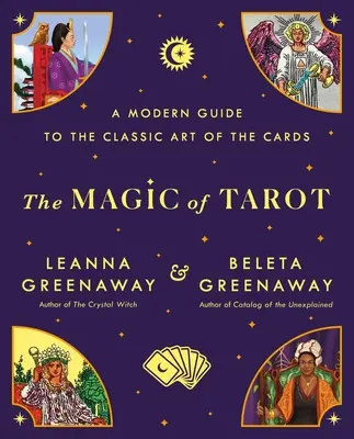 Magia Tarotului: Un ghid modern pentru arta clasică a cărților - The Magic of Tarot: A Modern Guide to the Classic Art of the Cards