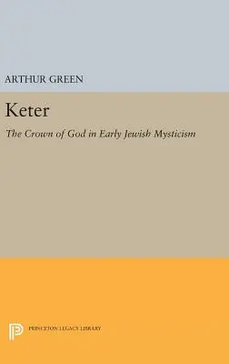 Keter: Coroana lui Dumnezeu în mistica evreiască timpurie - Keter: The Crown of God in Early Jewish Mysticism