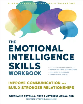 The Emotional Intelligence Skills Workbook: Îmbunătățiți comunicarea și construiți relații mai puternice - The Emotional Intelligence Skills Workbook: Improve Communication and Build Stronger Relationships