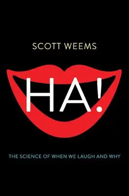 Ha!: Știința când râdem și de ce - Ha!: The Science of When We Laugh and Why