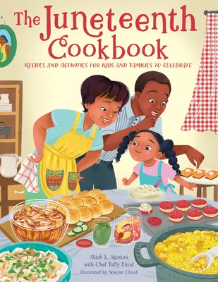 The Juneteenth Cookbook: Recipes and Activities for Kids and Families to Celebrate (Rețete și activități de sărbătoare pentru copii și familii) - The Juneteenth Cookbook: Recipes and Activities for Kids and Families to Celebrate