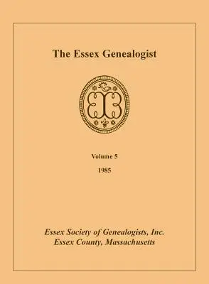 The Essex Genealogist, volumul 5, 1985 - The Essex Genealogist, Volume 5, 1985