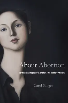 Despre avort: Terminarea sarcinii în America secolului XXI - About Abortion: Terminating Pregnancy in Twenty-First-Century America