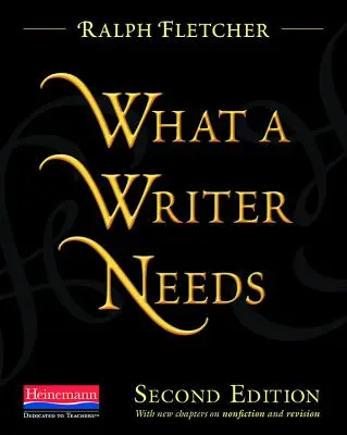 De ce are nevoie un scriitor, ediția a doua - What a Writer Needs, Second Edition