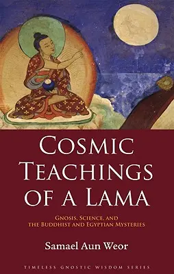 Învățăturile cosmice ale unui lama: Cum să te naști din nou: Știința de a crea supraomul - Cosmic Teachings of a Lama: How to Be Born Again: The Science to Create the Superhuman