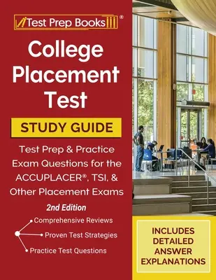 College Placement Test Prep: Ghid de studiu și întrebări practice pentru testul de plasare la colegiu [ediția a 2-a] - College Placement Test Prep: College Placement Test Study Guide and Practice Questions [2nd Edition]