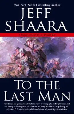 Până la ultimul om: Un roman al Primului Război Mondial - To the Last Man: A Novel of the First World War