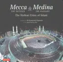 Mecca cea binecuvântată, Medina cea radiantă: Cele mai sfinte orașe ale islamului - Mecca the Blessed, Medina the Radiant: The Holiest Cities of Islam